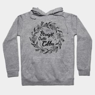 straight outta coffee Hoodie